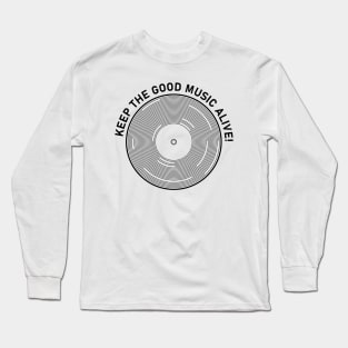 keep good music alive! Long Sleeve T-Shirt